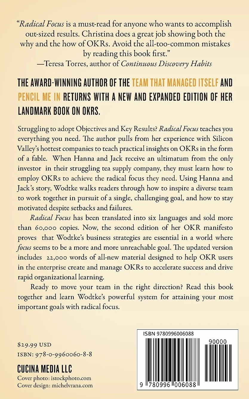 Radical Focus: Achieving Your Most Important Goals with Objectives and Key Results
