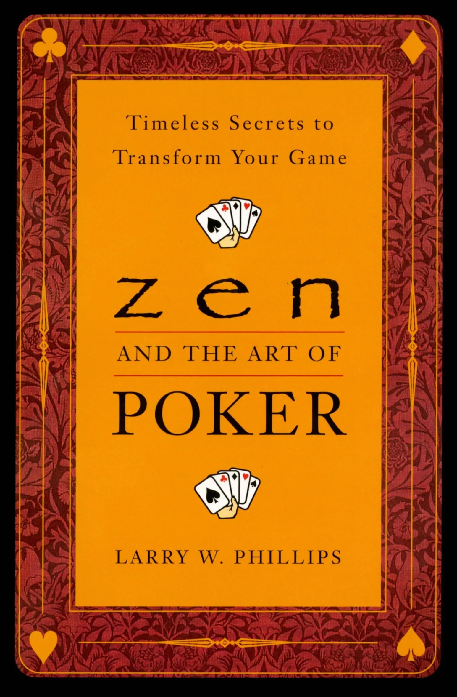 Zen and the Art of Poker: Timeless Secrets to Transform Your Game