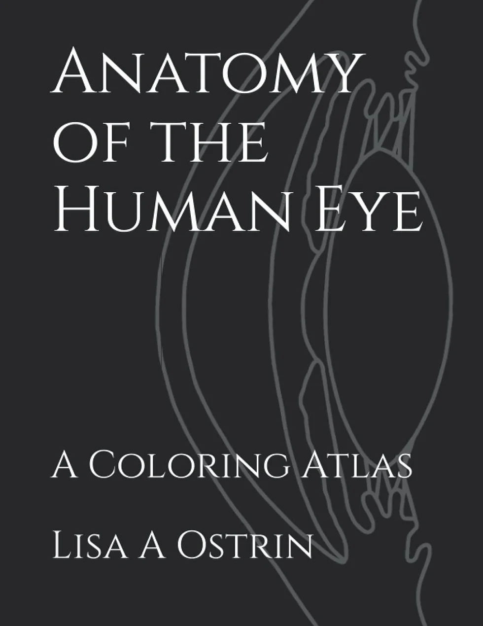 Anatomy of the Human Eye: A Coloring Atlas