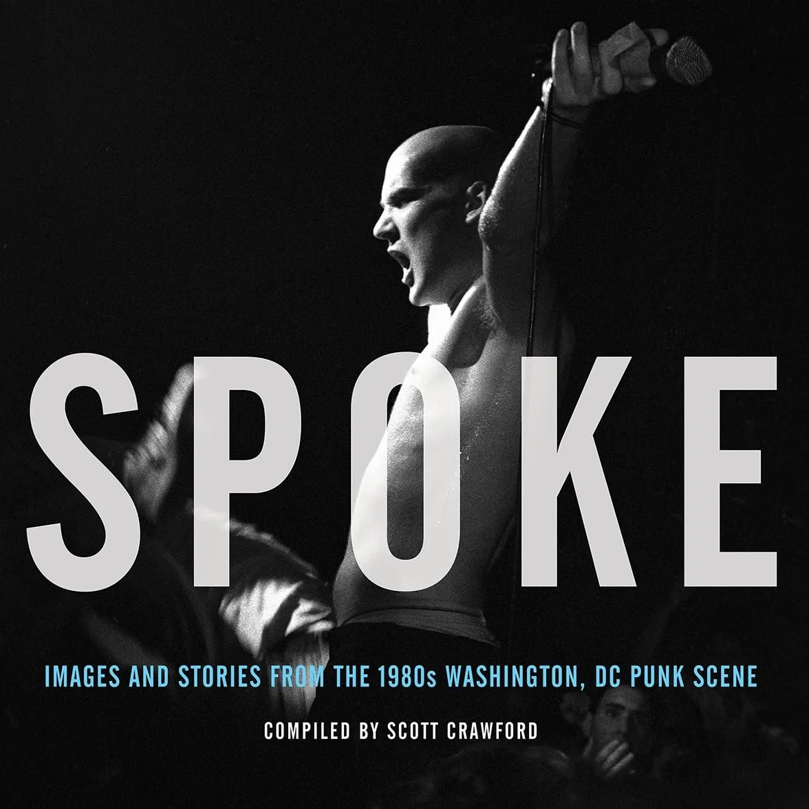 Spoke: Images and Stories from the 1980s Washington, DC Punk Scene