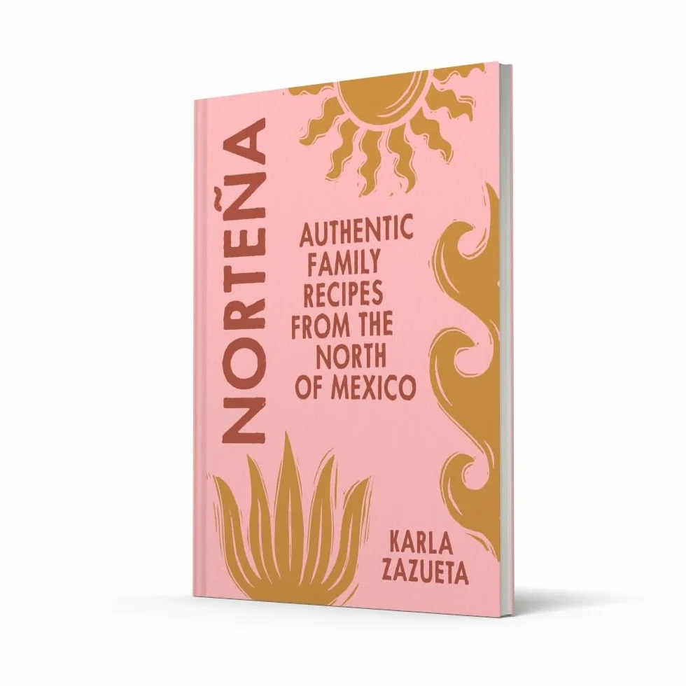 Norteña: Authentic Mexican cookbook recipes, perfect for family food and feasting