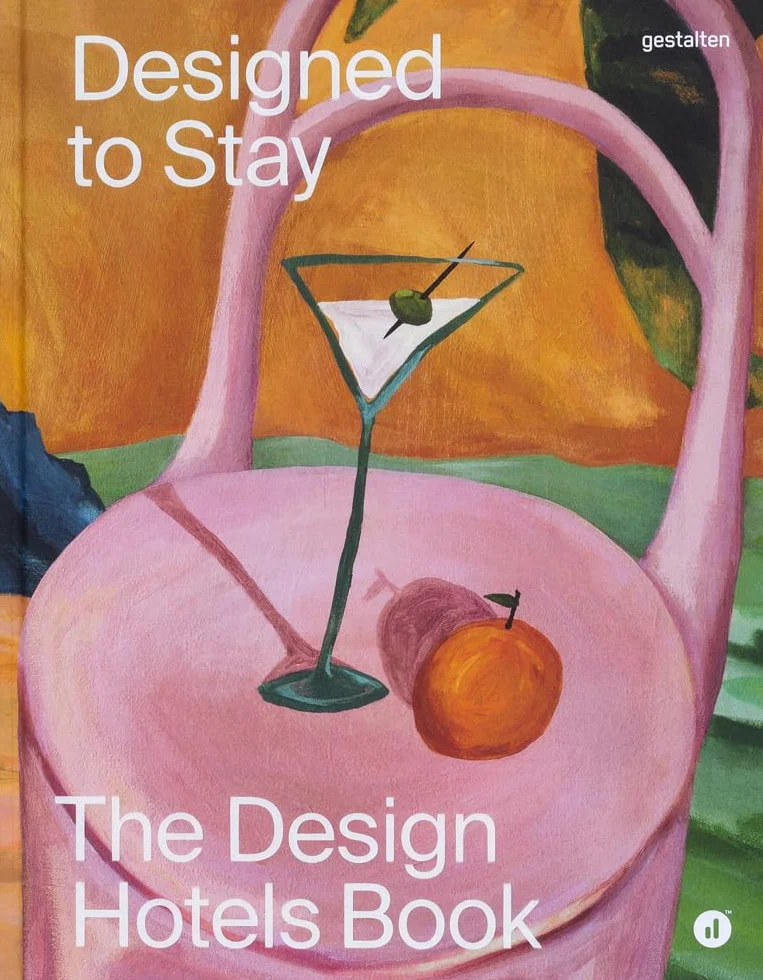 Designed to Stay: The Design Hotels(tm) Book