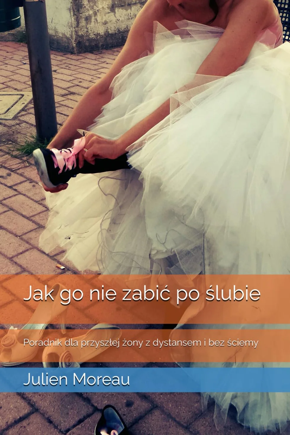 Jak go nie zabić po ślubie: Prezent na wieczór panieński. Poradnik dla przyszłej żony z dystansem i bez ściemy: Prezent na wieczór panieński. ... żony z dystansem i bez ściemy