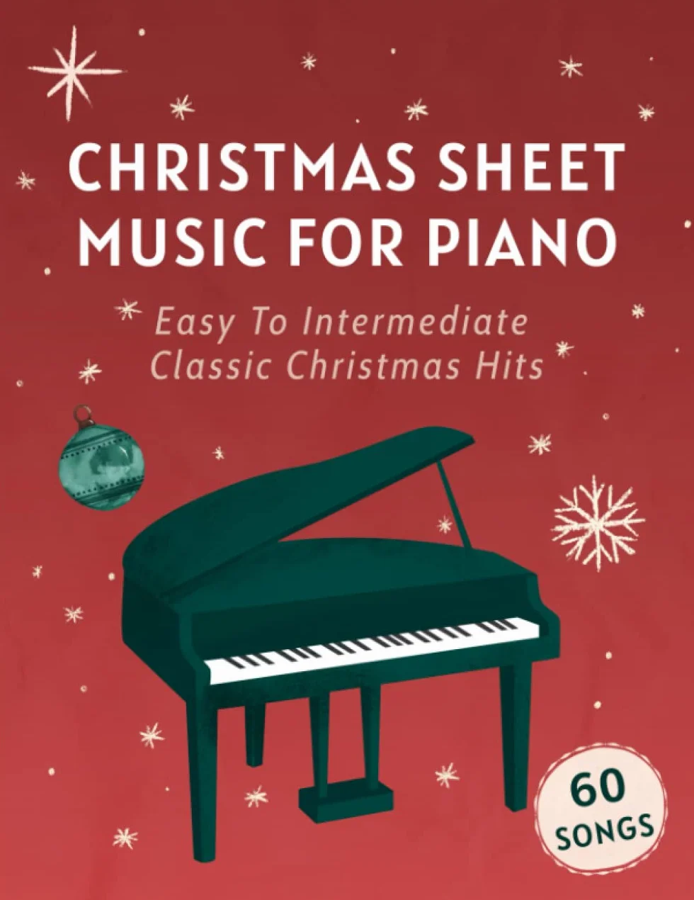 Christmas Sheet Music For Piano: 60 Easy To Intermediate Classic Christmas Hits