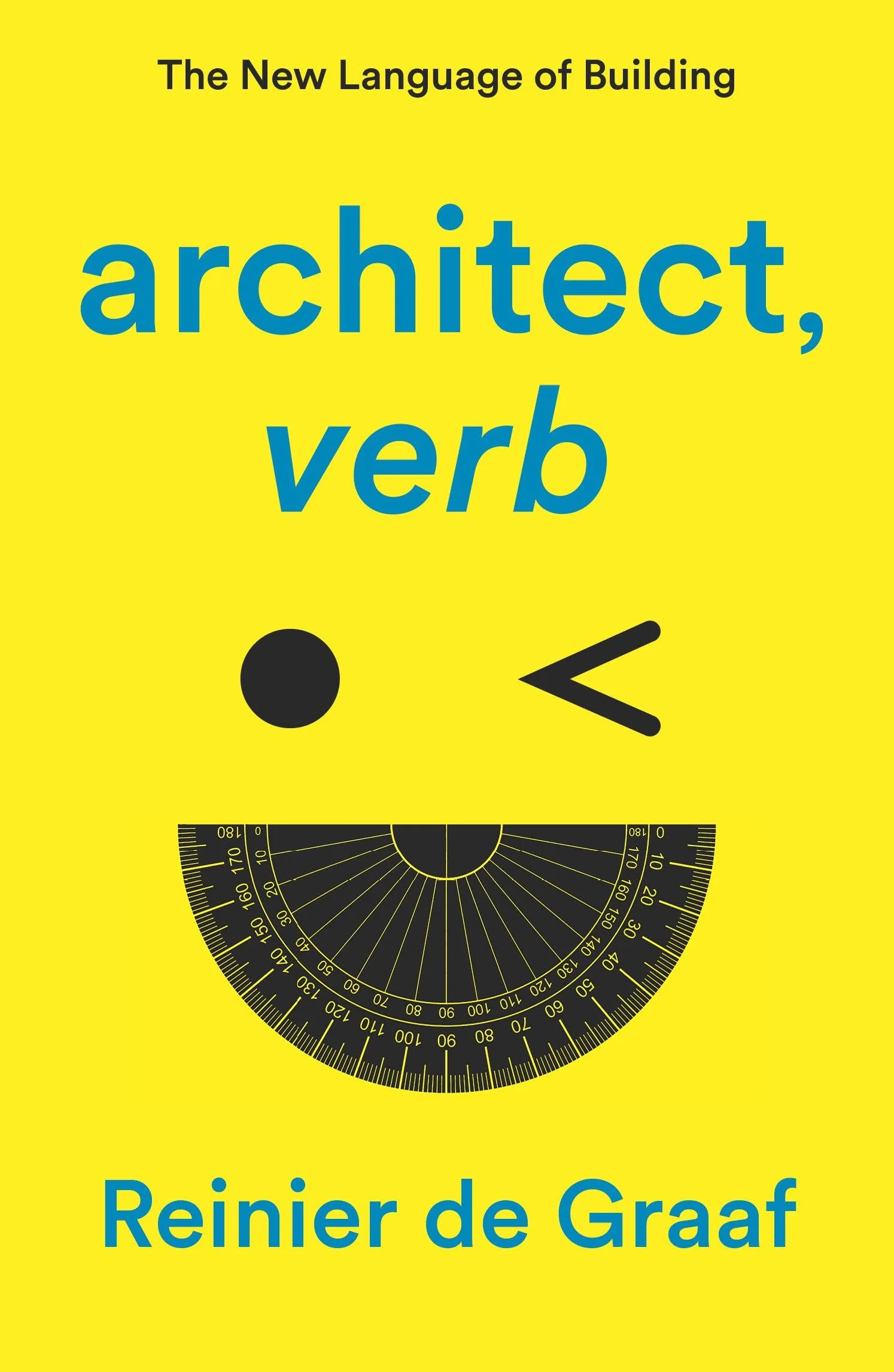 Architect, Verb.: The New Language of Building