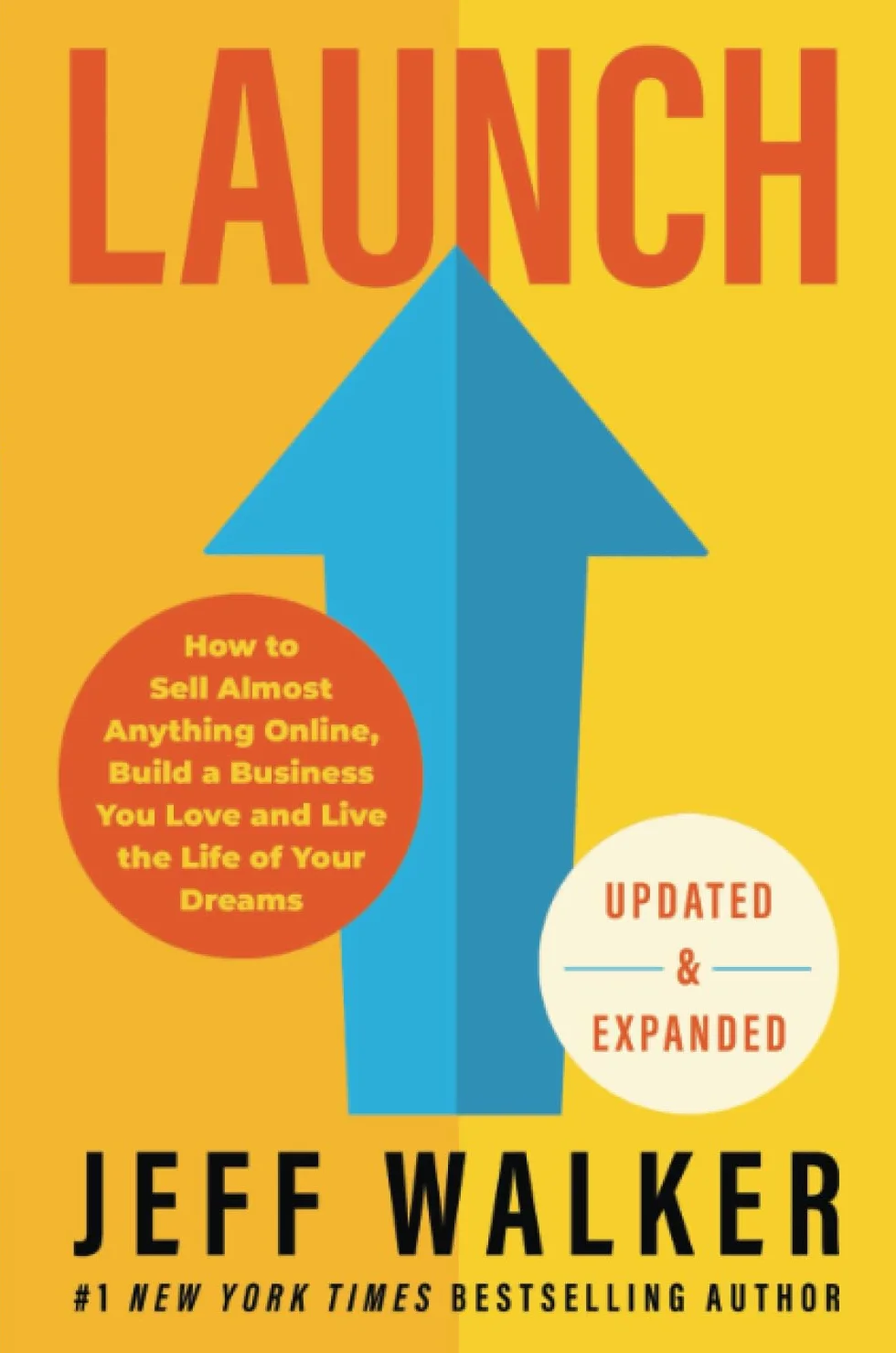 Launch (Updated & Expanded Edition): How to Sell Almost Anything Online, Build a Business You Love and Live the Life of Your Dreams