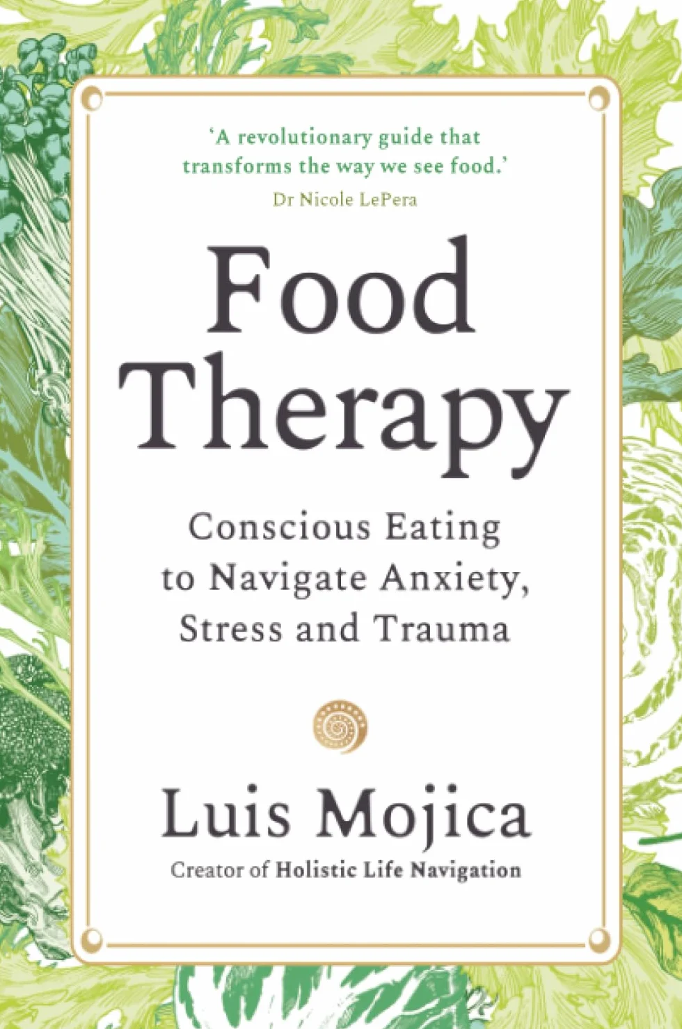 Food Therapy: Conscious Eating to Navigate Anxiety, Stress and Trauma