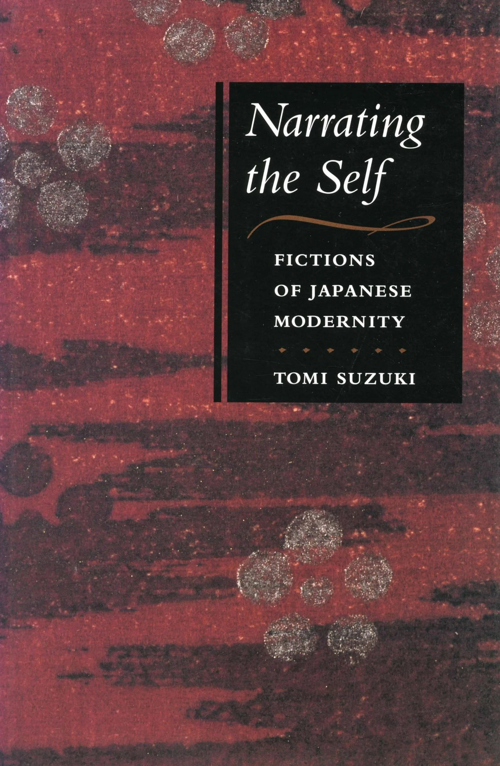 Narrating the Self: Fictions of Japanese Modernity