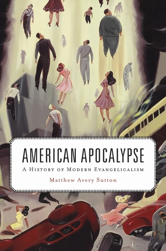American Apocalypse: A History of Modern Evangelicalism