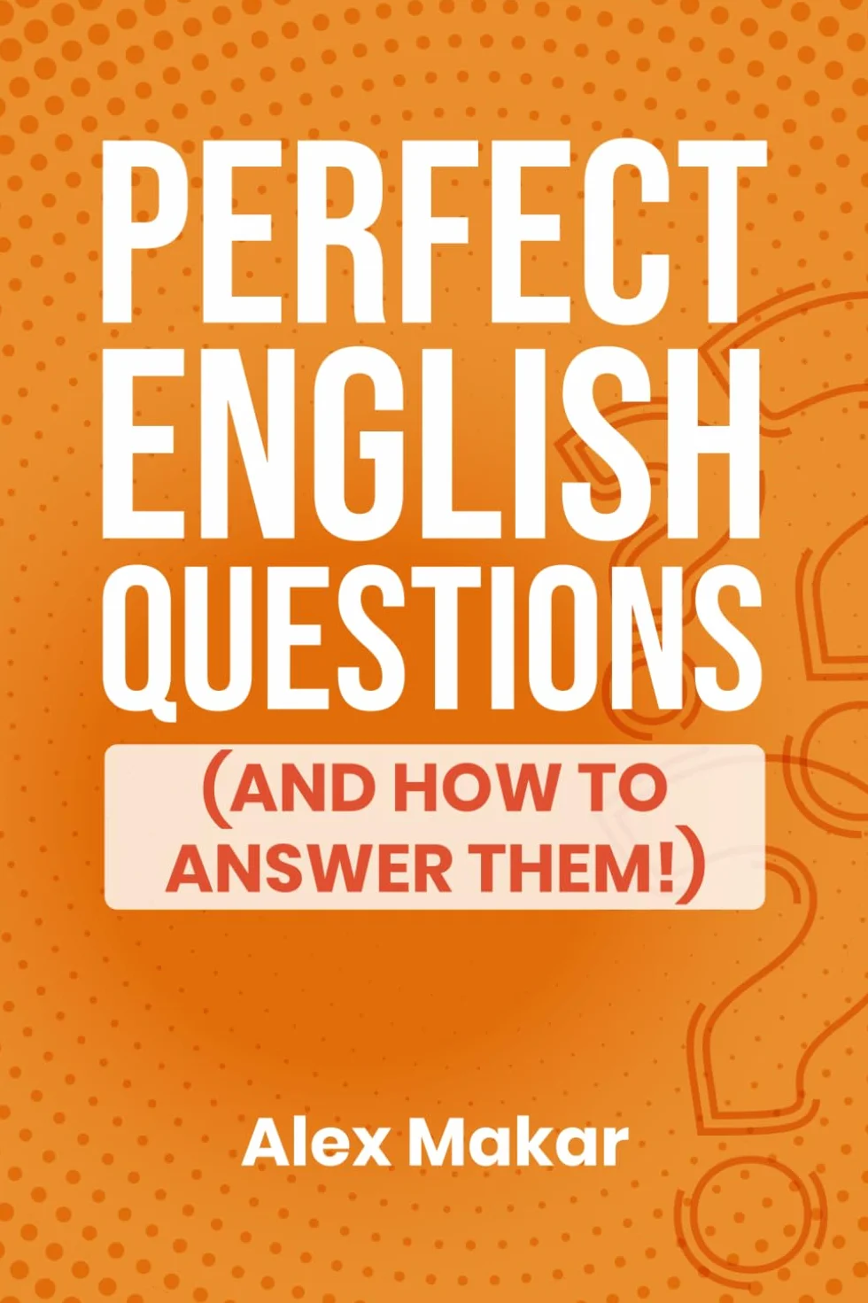 Perfect English Questions (and How to Answer Them!)