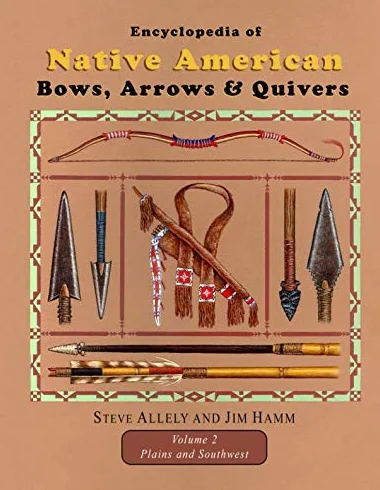 Encyclopedia of Native American Bows, Arrows, and Quivers, Volume 2: Plains and Southwest