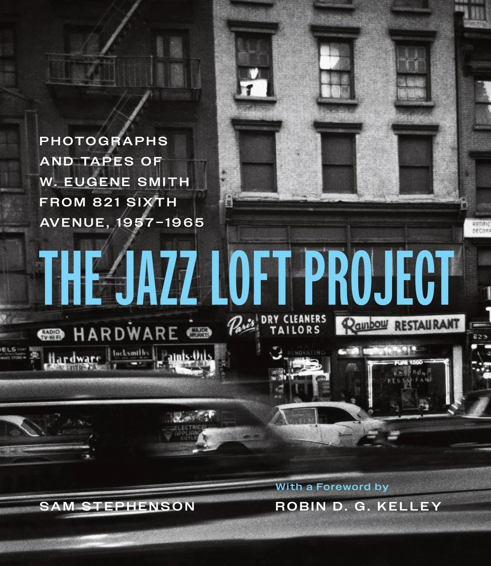 The Jazz Loft Project: Photographs and Tapes of W. Eugene Smith from 821 Sixth Avenue, 1957-1965