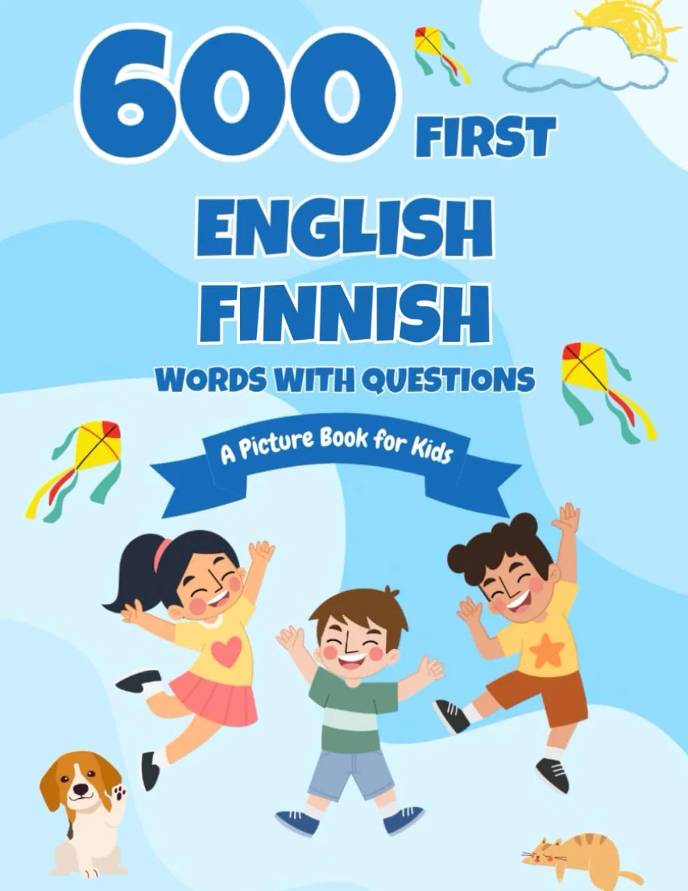 600 First English-Finnish Words with Questions: A Picture Book for Kids