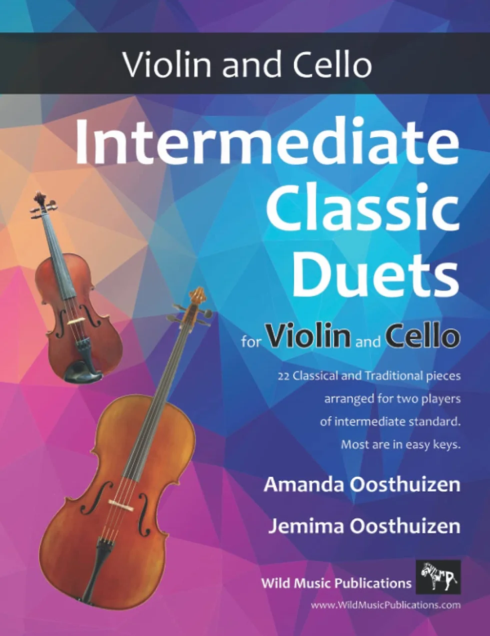 Intermediate Classic Duets for Violin and Cello: 22 Classical and Traditional pieces arranged especially for equal players of intermediate standard. Most are in easy keys.