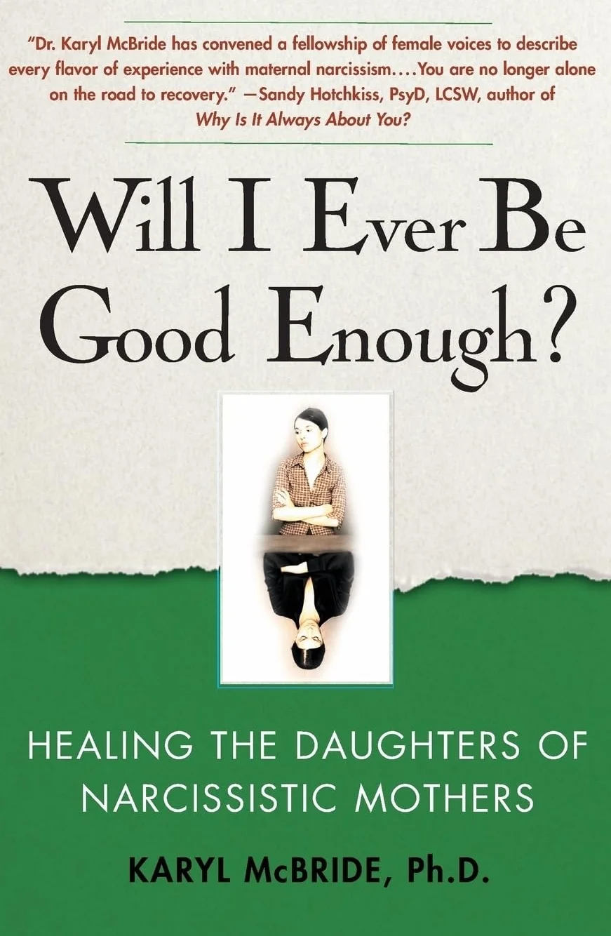 Will I Ever Be Good Enough?: Healing the Daughters of Narcissistic Mothers