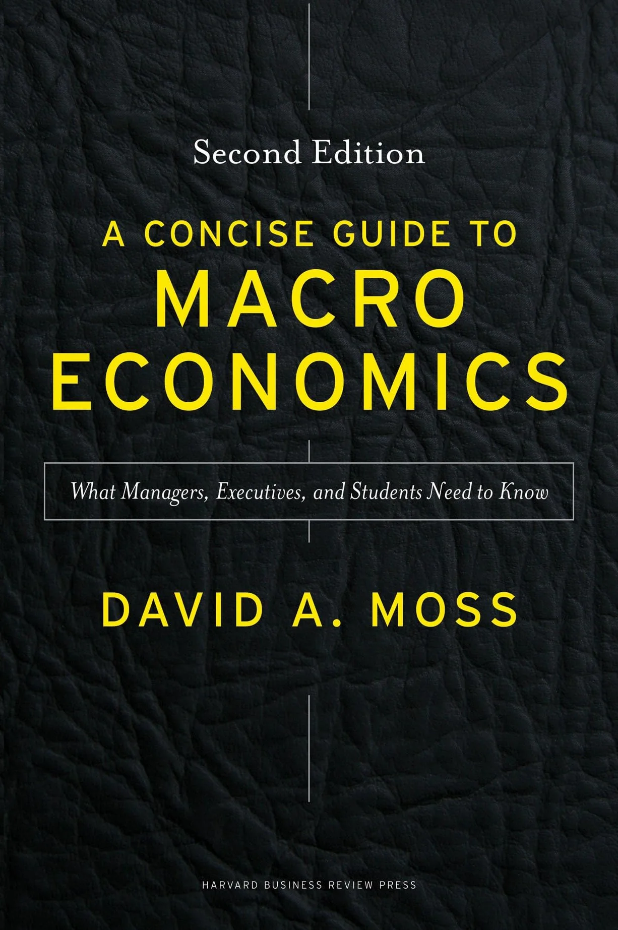 A Concise Guide to Macroeconomics, Second Edition: What Managers, Executives, and Students Need to Know