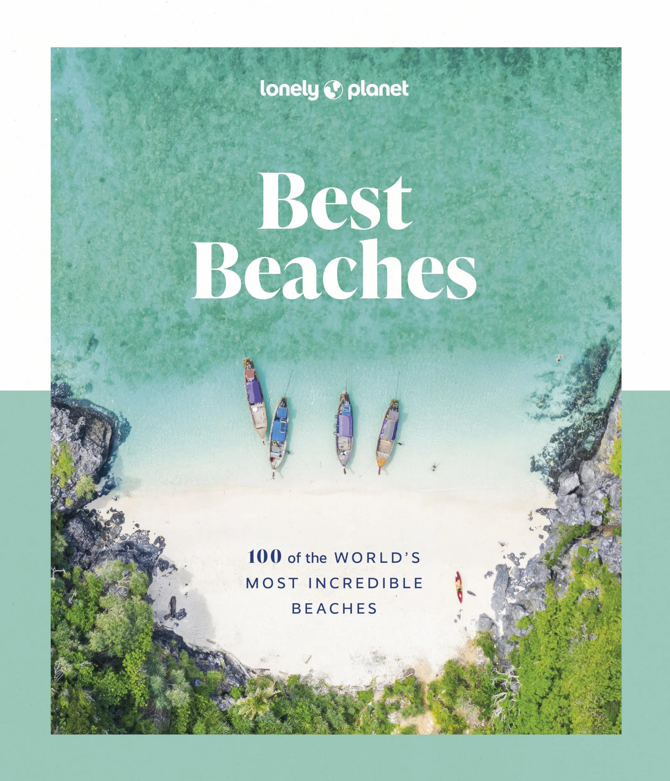 Best Beaches: 100 of the World?s Most Incredible Beaches 1ed - anglais: Stunning Photography | Expert Knowledge & Travel Tips | Top Places to Snorkel & Spectacular Remote Shores