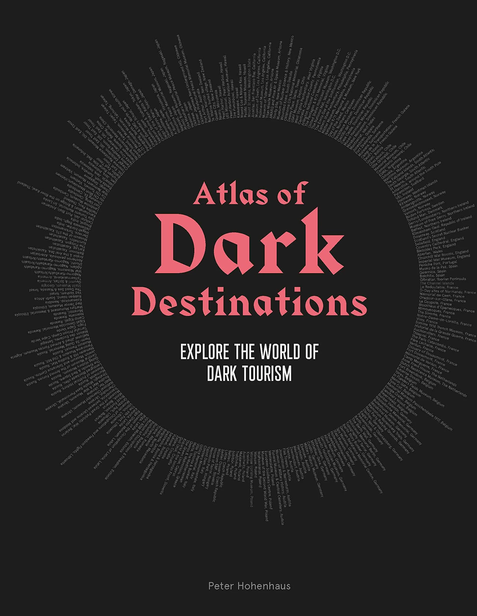 Atlas of Dark Destinations /anglais: Explore the World of Dark Tourism