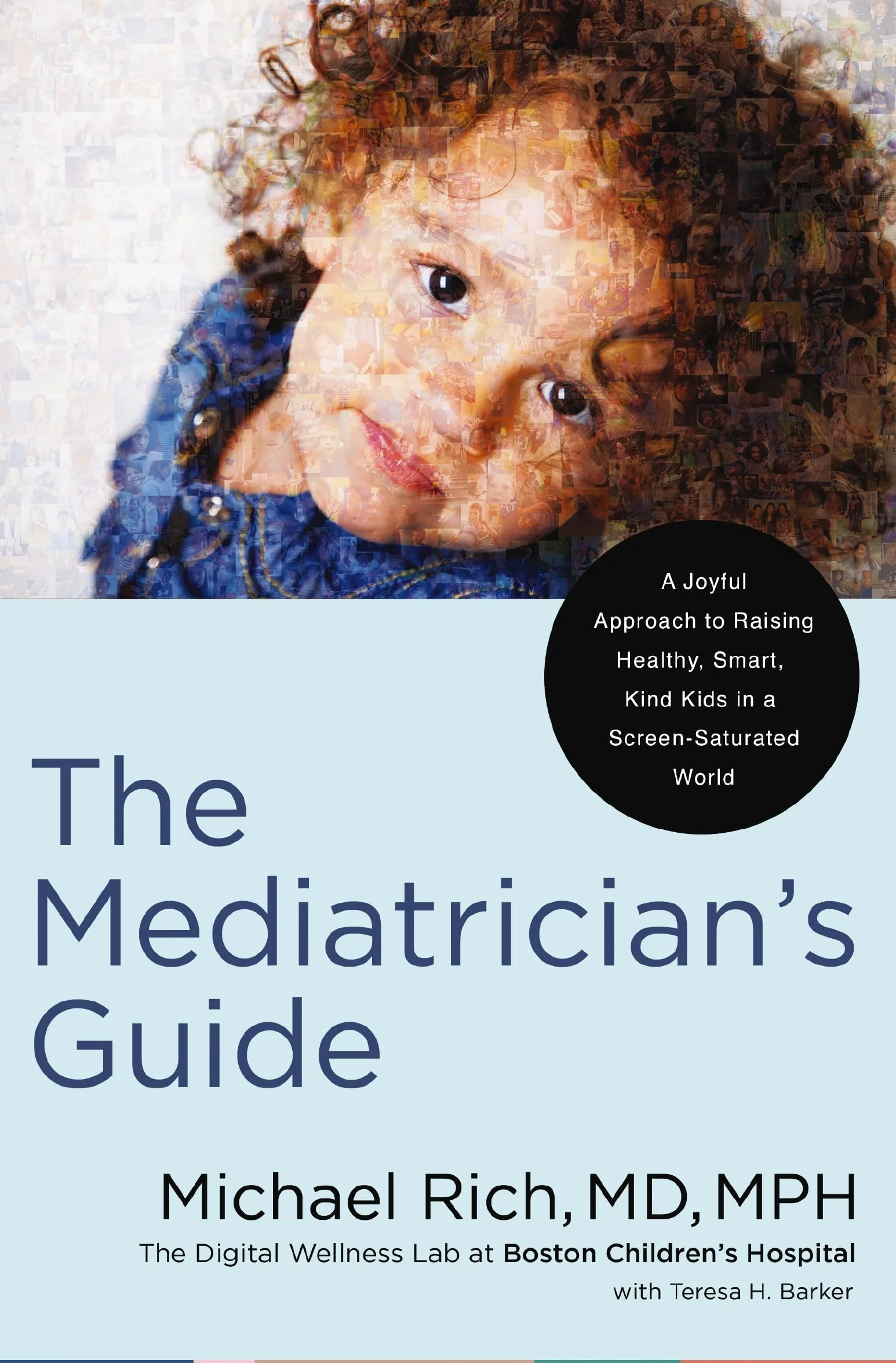 The Mediatrician's Guide: A Joyful Approach to Raising Healthy, Smart, Kind Kids in a Screen-Saturated World