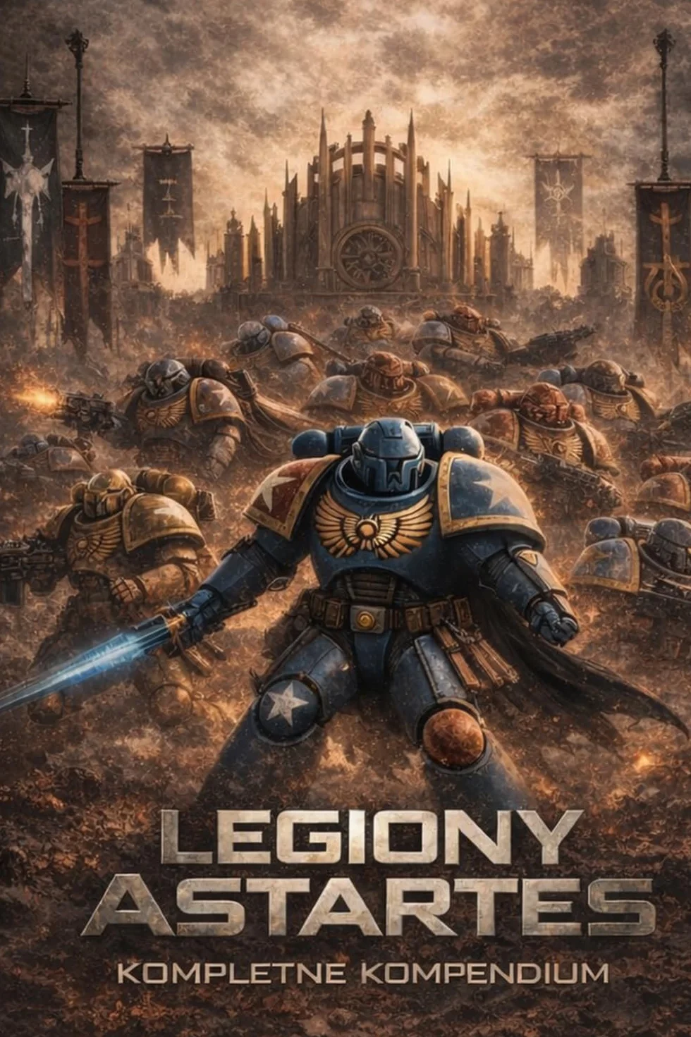 LEGIONY ASTARTES: KOMPLETNE KOMPEDIUM: Fanbook inspirowany uniwersum Warhammer 40k