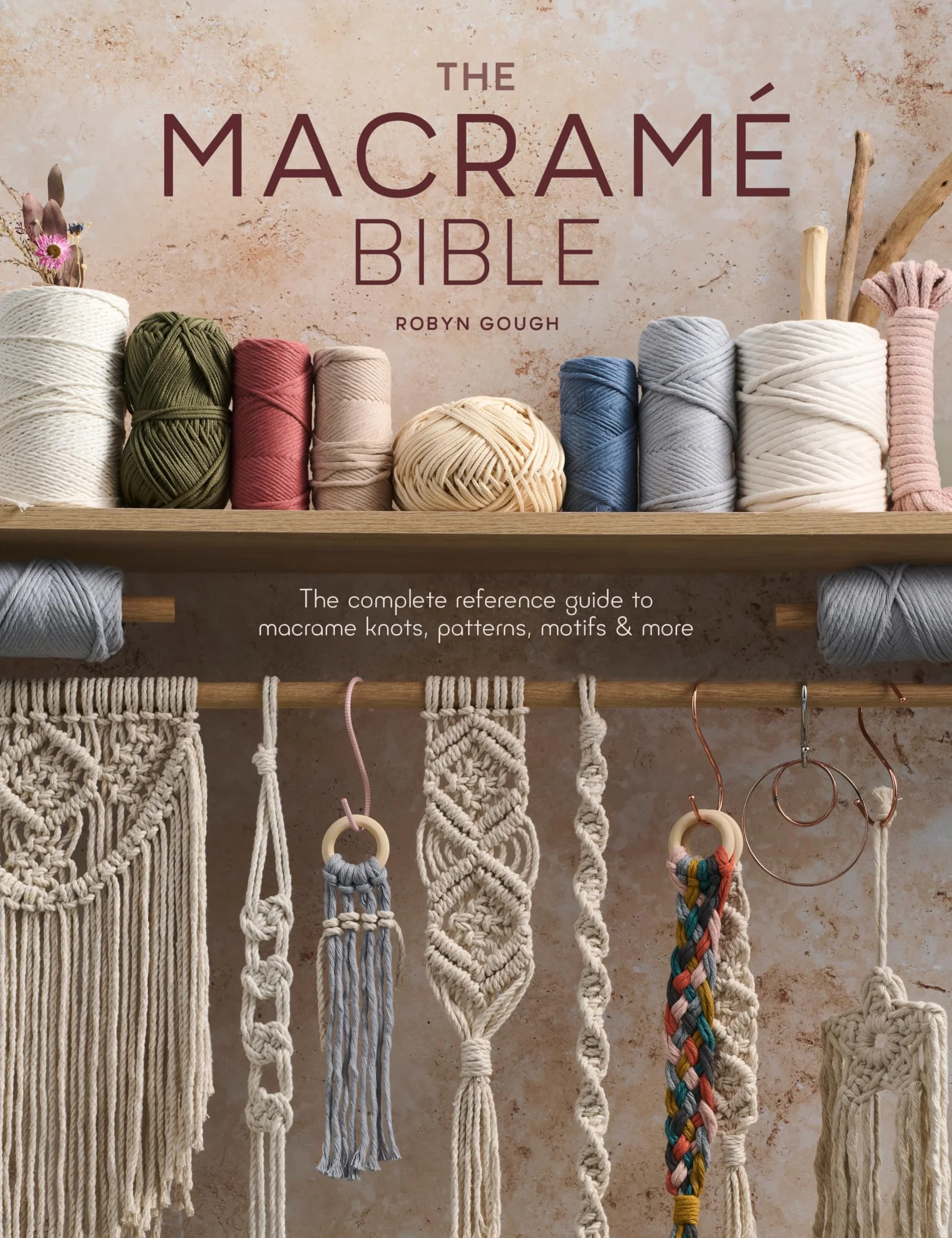 The Macrame Bible: The Complete Reference Guide to Macrame Knots, Patterns, Motifs and More