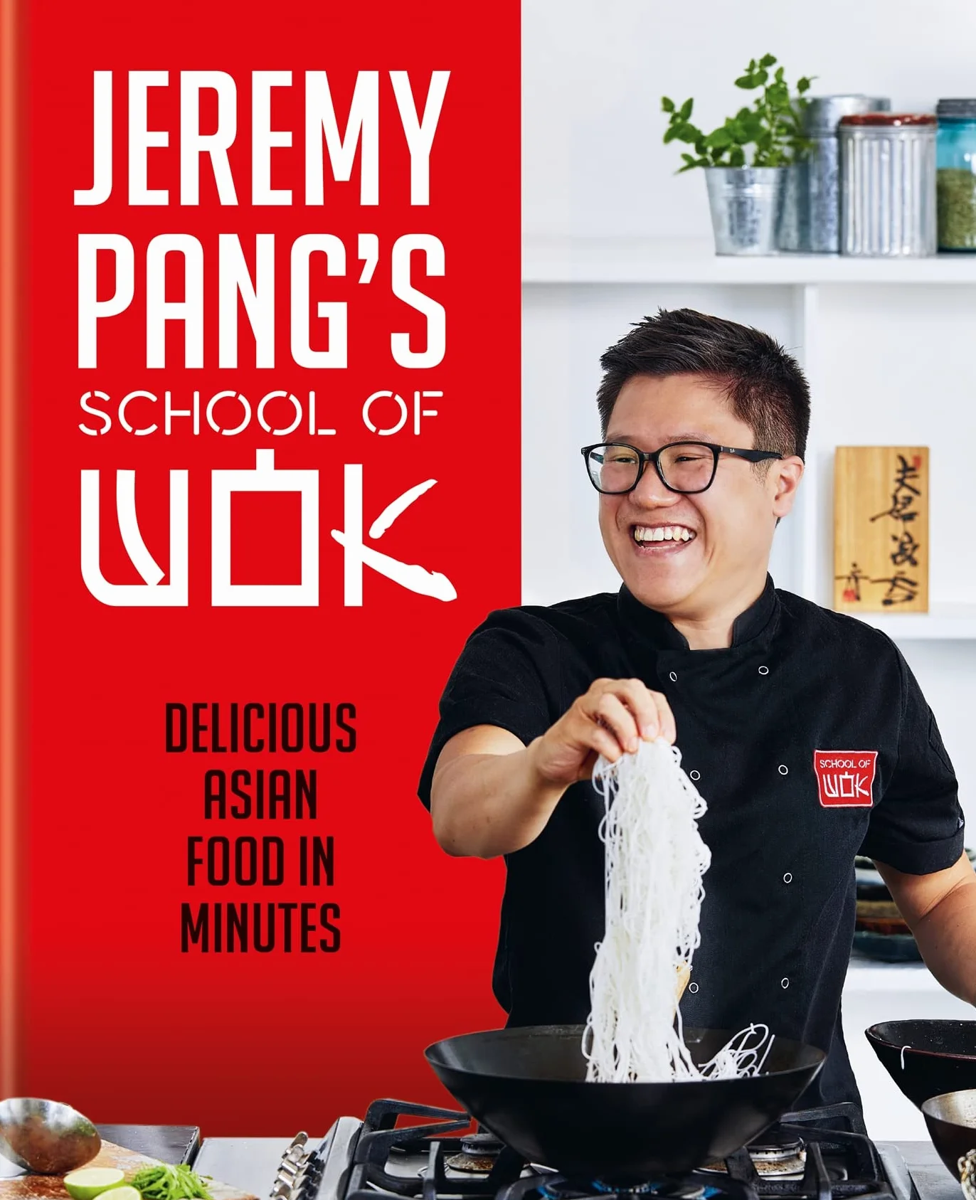 Jeremy Pang's School of Wok: Delicious Asian Food in Minutes