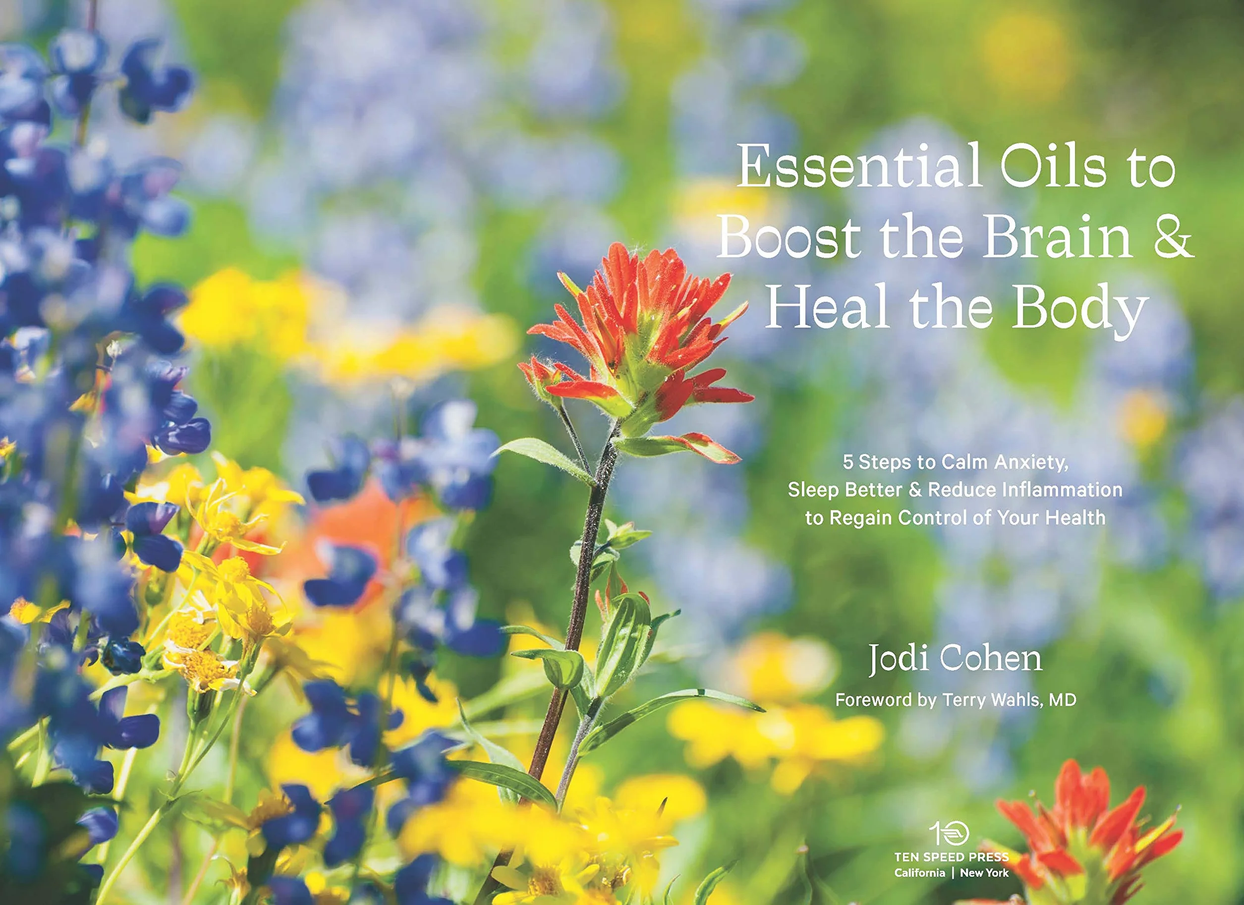 Essential Oils to Boost the Brain and Heal the Body: 5 Steps to Calm Anxiety, Sleep Better, and Reduce Inflammation to Regain Control of Your Health