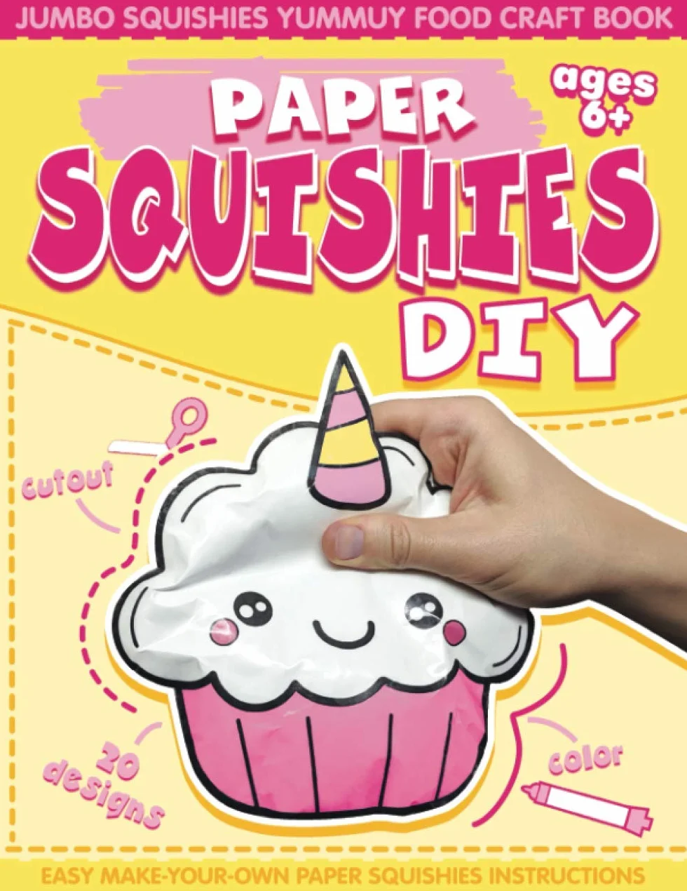Paper Squishes DIY: DIY Paper Squishy Cupcake and Jumbo Squishes Yummy Food Craft Book