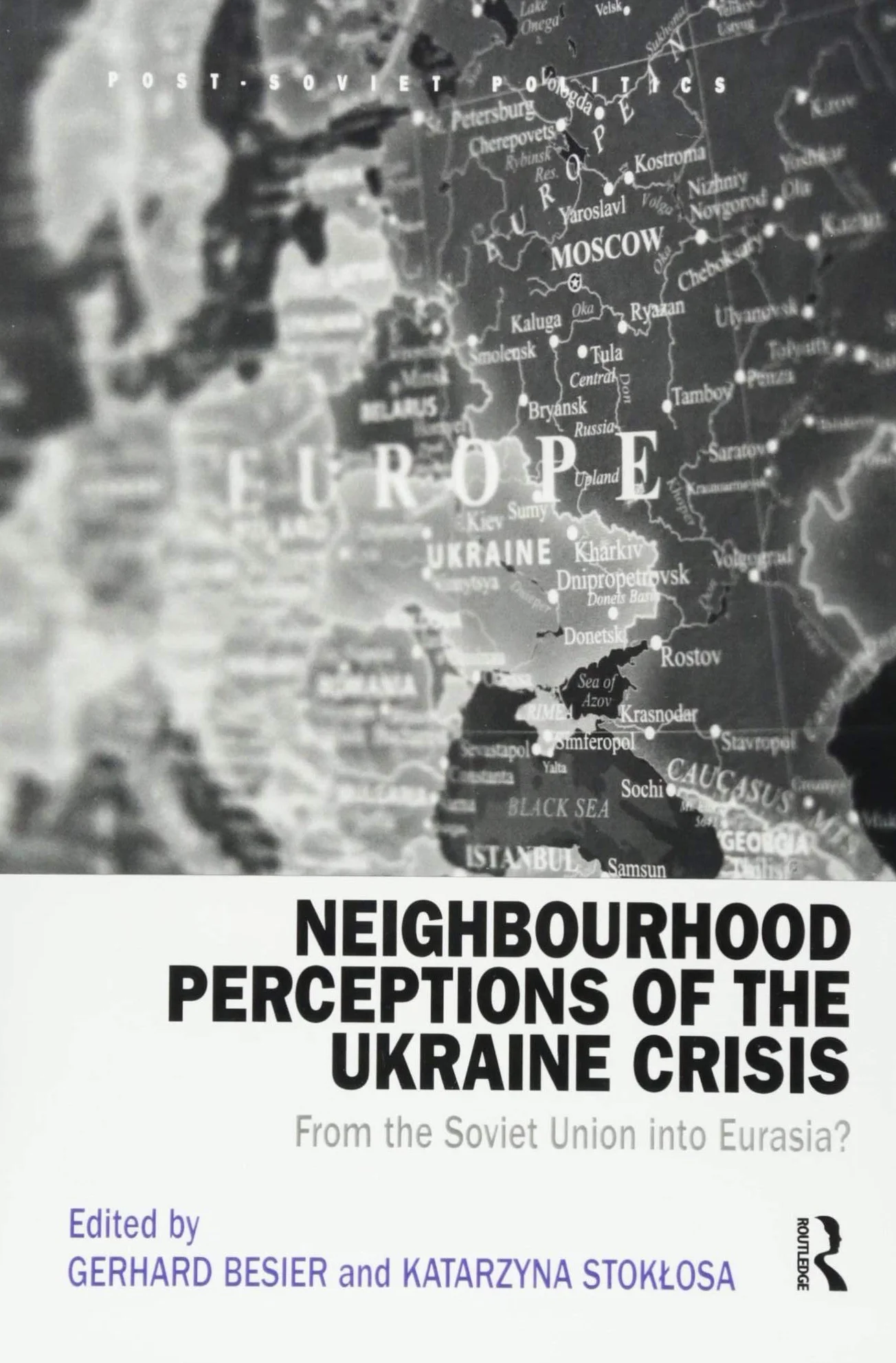 Neighbourhood Perceptions of the Ukraine Crisis: From the Soviet Union into Eurasia?