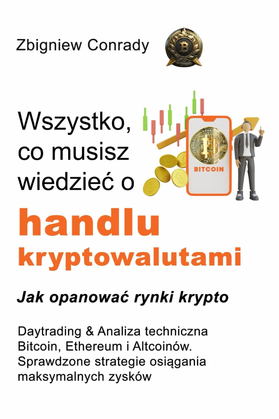 Wszystko, co musisz wiedzieć o handlu kryptowalutami - Daytrading i Analiza Techniczna Bitcoin, Ethereum, Altcoin: Sprawdzone strategie osiągania maksymalnych zysków